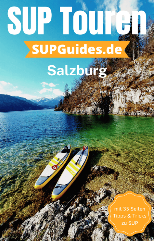 SUP Guide Salzburg: Die besten SUP Touren in Salzburg